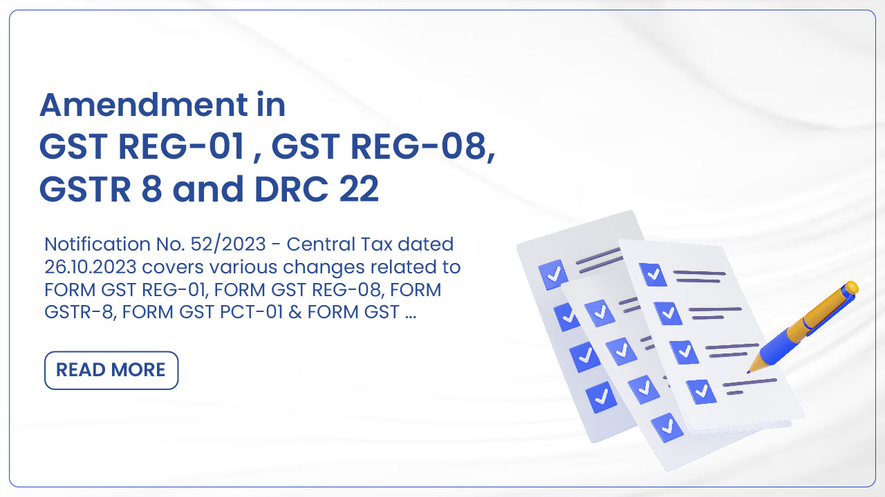 Amendment in GST REG-01 , GST REG-08, GSTR 8 and DRC 22