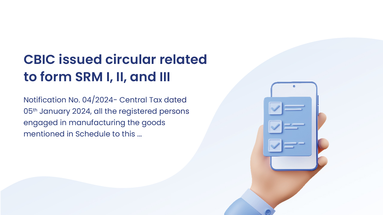 CBIC issued circular related to form SRM I, II, and III
