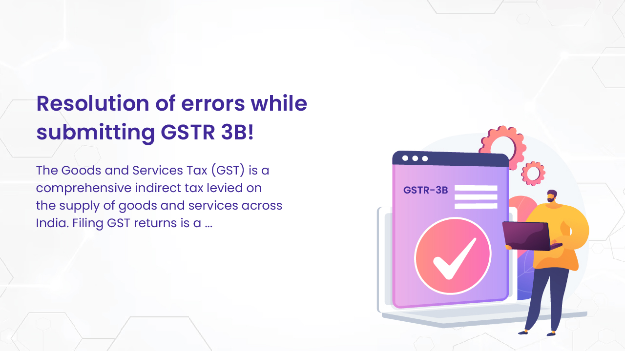 Resolution of errors while submitting GSTR 3B!